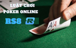 Đánh Bài Poker Online tại RS8 - Trải Nghiệm Đánh Bài Chất Chơi